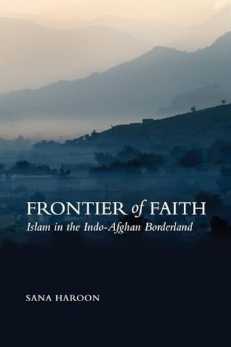 Frontier of Faith : Islam in the Indo-Afghan Borderland