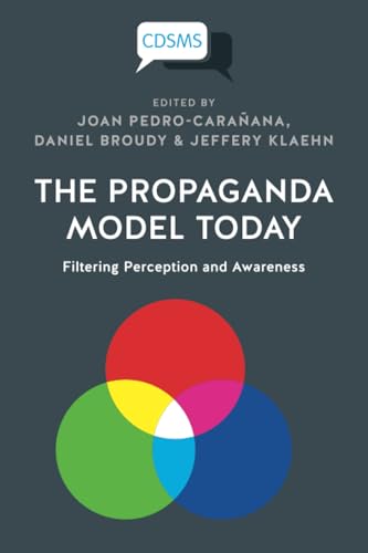 The Propaganda Model Today : Filtering Perception and Awareness
