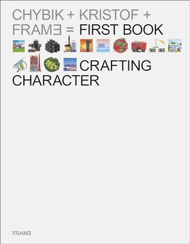 Crafting Character: The Architectural Practice of CHYBIK + KRISTOF
