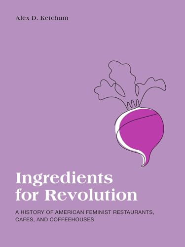 Ingredients for Revolution: American Feminist Restaurants