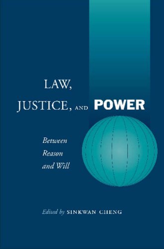 Law, Justice, and Power: Between Reason and Will