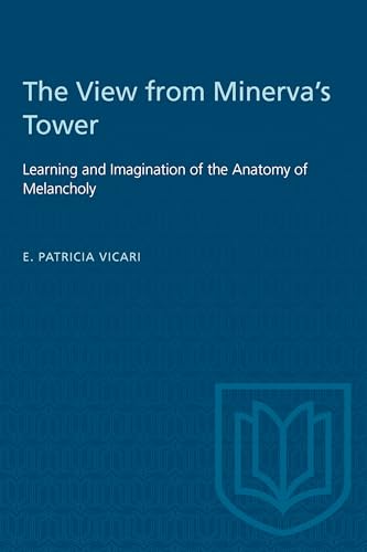 The View from Minerva's Tower : Learning and Imagination of the Anatomy of Melancholy