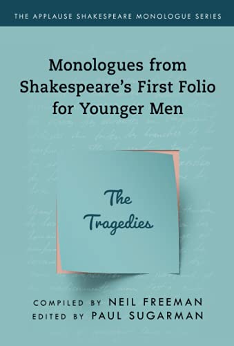 Monologues from Shakespeare’s First Folio for Younger Men: The Tragedies (Applause Shakespeare Monologue Series)
