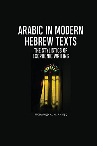 Arabic in Modern Hebrew Texts : The Stylistics of Exophonic Writing