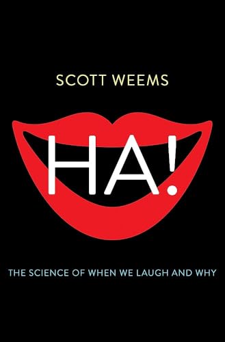 Ha! : The Science of When We Laugh and Why
