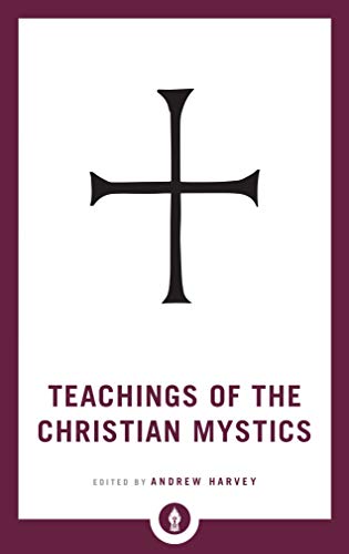 Teachings of the Christian Mystics (Shambhala Pocket Library)