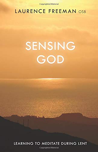 Sensing God: Learning to Meditate through Lent: Learning To Meditate During Lent