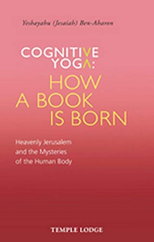 Cognitive Yoga, How a Book is Born: Heavenly Jerusalem and the Mysteries of the Human Body