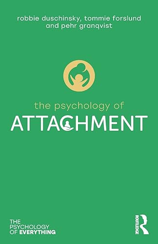 The Psychology of Attachment (The Psychology of Everything)