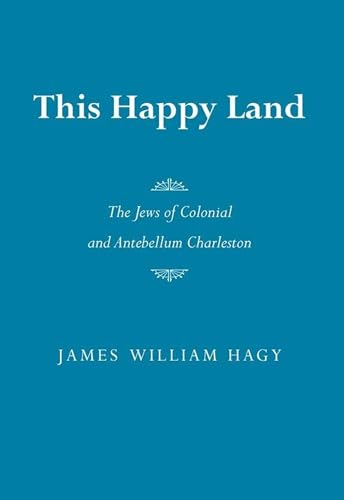 This Happy Land : The Jews of Colonial and Antebellum Charleston