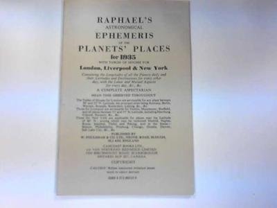 Raphael's Astronomical Ephemeris : With Tables of Houses for London, Liverpool and New York