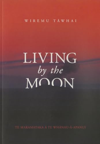 Living By the Moon : Te Maramataka o Te Whanau-a-Apanui