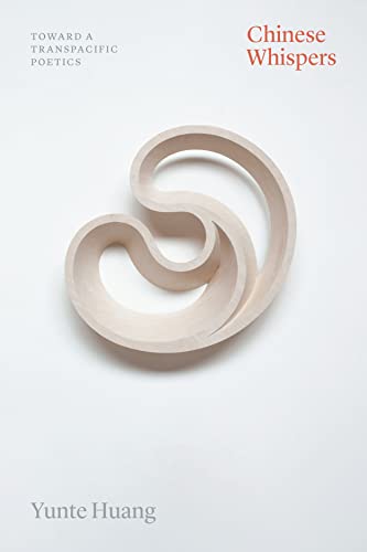 Chinese Whispers: Toward a Transpacific Poetics (Thinking Literature)