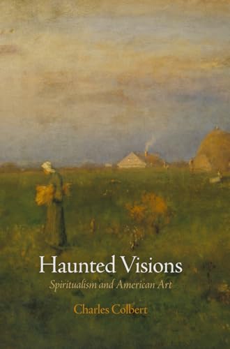 Haunted Visions: Spiritualism and American Art