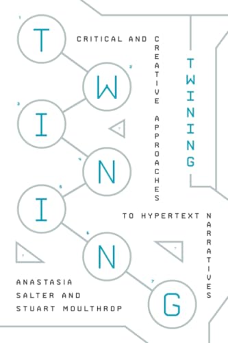 Twining : Critical and Creative Approaches to Hypertext Narratives
