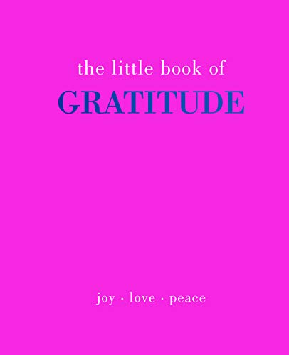 The Little Book of Gratitude : Give More Thanks
