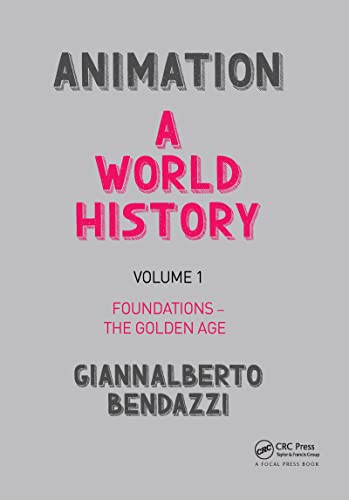 Animation: A World History: Volume 1: Foundations - The Golden Age