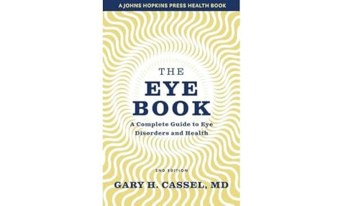 The Eye Book: A Complete Guide to Eye Disorders and Health