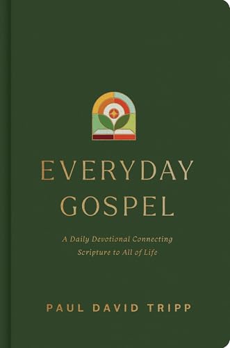 Everyday Gospel : A Daily Devotional Connecting Scripture to All of Life