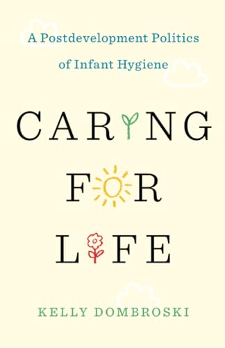 Caring for Life : A Postdevelopment Politics of Infant Hygiene