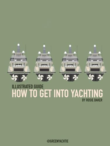 Rosie Baker - How to get into yachting: : An illustrated gui