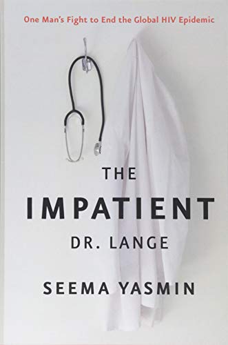The Impatient Dr. Lange: One Mans Fight to End the Global HIV Epidemic