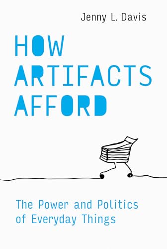 How Artifacts Afford : The Power and Politics of Everyday Things