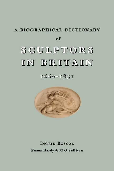 A Biographical Dictionary of Sculptors in Britain