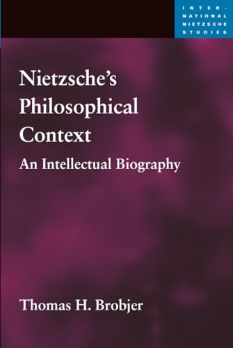 Nietzsches Philosophical Context: An Intellectual Biography