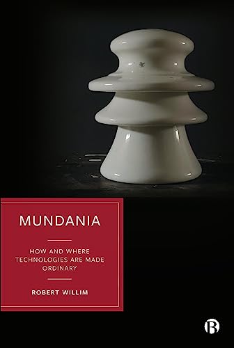 Mundania: How and Where Technologies Are Made Ordinary