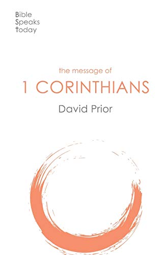 The Message of 1 Corinthians: Life In The Local Church (The Bible Speaks Today New Testament) (The Bible Speaks Today New Testament, 8)