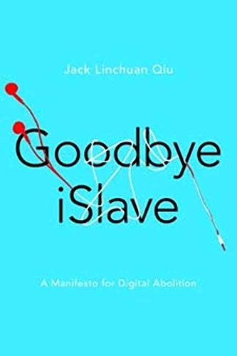 Goodbye iSlave : A Manifesto for Digital Abolition