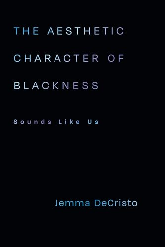 The Aesthetic Character of Blackness : Sounds Like Us