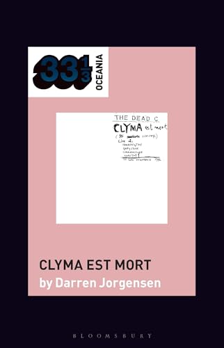 The Dead C’s Clyma est mort (33 1/3 Oceania)