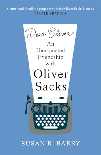 Dear Oliver : An unexpected friendship with Oliver Sacks