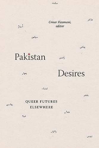 Pakistan Desires : Queer Futures Elsewhere