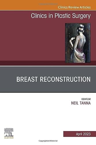 Breast Reconstruction, An Issue of Clinics in Plastic Surgery (Volume 50-2) (The Clinics: Surgery, Volume 50-2)