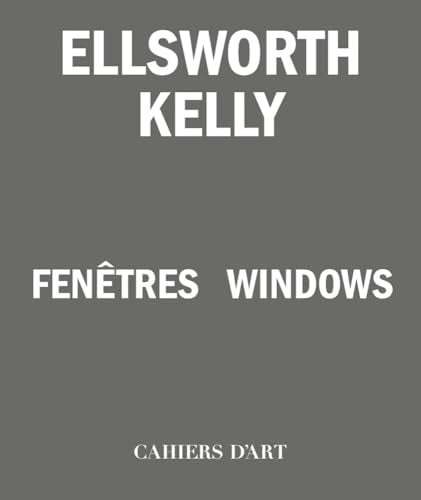 Ellsworth Kelly Ã‚â€“ Windows / FenÃƒÂªtres
