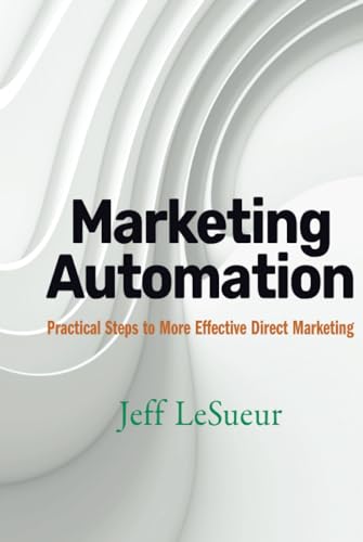Marketing Automation: Practical Steps to More Effective Direct Marketing