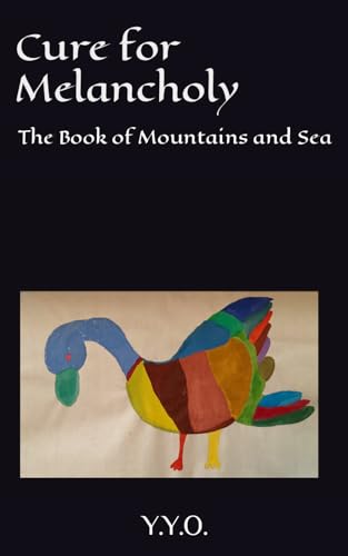 Cure for Melancholy : The Book of Mountains and Sea