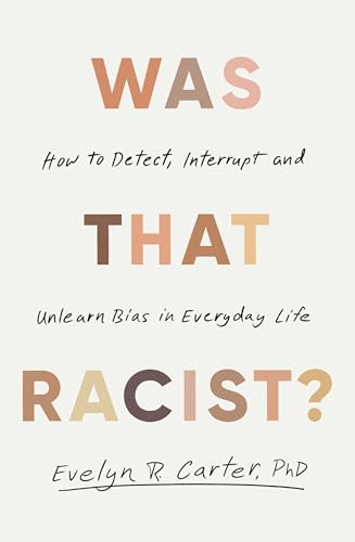 Was That Racist? : How to Detect, Interrupt and Unlearn Bias in Everyday Life