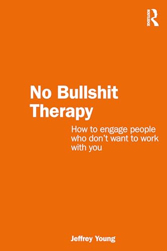 No Bullshit Therapy: How to engage people who don’t want to work with you