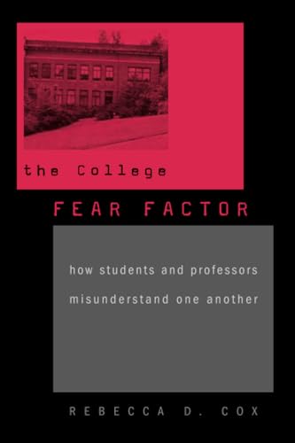The College Fear Factor: How Students and Professors Misunderstand One Another