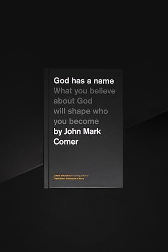 God Has a Name : What You Believe About God Will Shape Who You Become