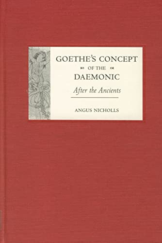 Goethes Concept of the Daemonic: After the Ancients