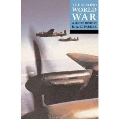 TheSecond World War A Short History by Parker, R.A.C. ( Author ) ON Sep-27-2001, Paperback