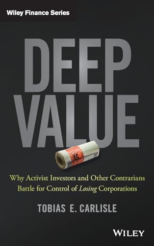 Deep Value: Why Activist Investors and Other Contrarians Battle for Control of Losing Corporations