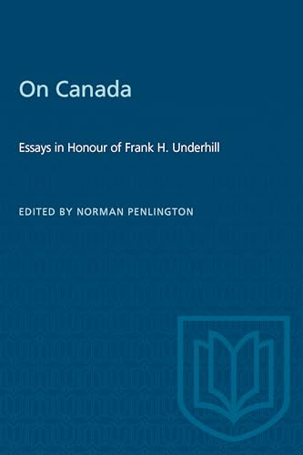 On Canada : Essays in Honour of Frank H. Underhill