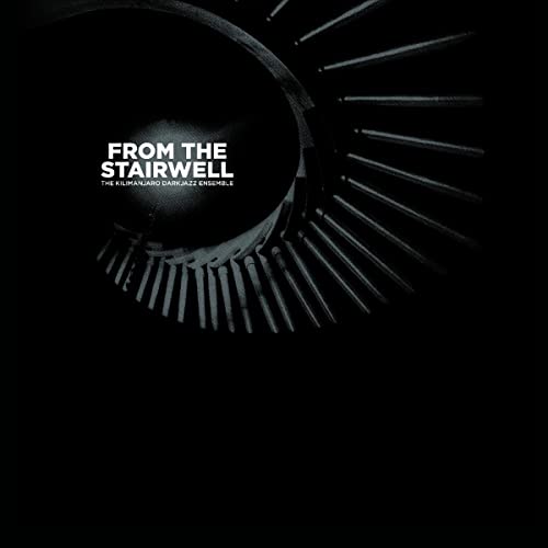 The Kilimanjaro Darkjazz Ensemble - From The Stairwell [CD]