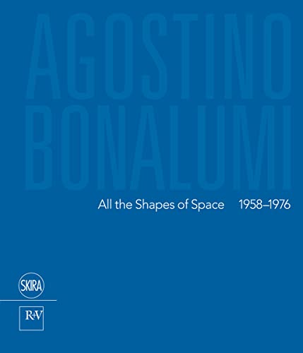 Agostino Bonalumi:All the Shapes of Space 1958-1976: All the Shapes of Space 1958-1976